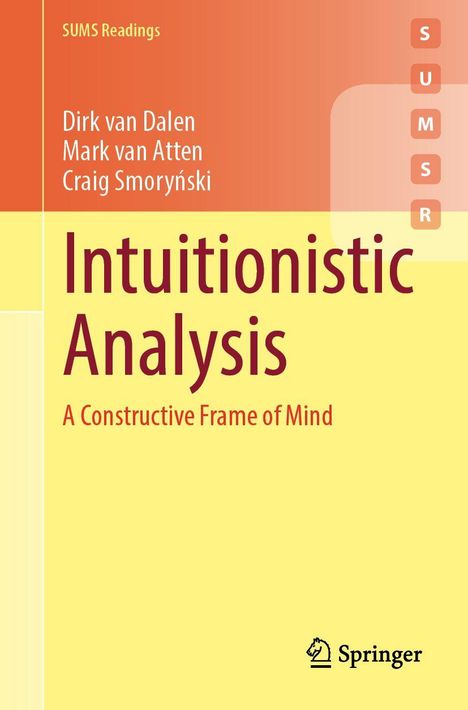 Buchcover: "Intuitionistic Analysis: A Constructive Frame of Mind" von Dirk van Dalen, Mark van Atten, Craig Smoryński. Logo: Springer.
