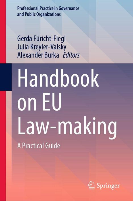 „Handbook on EU Law-making: A Practical Guide“; Herausgeber: Gerda Füricht-Fiegl, Julia Kreyler-Valsky, Alexander Burka.