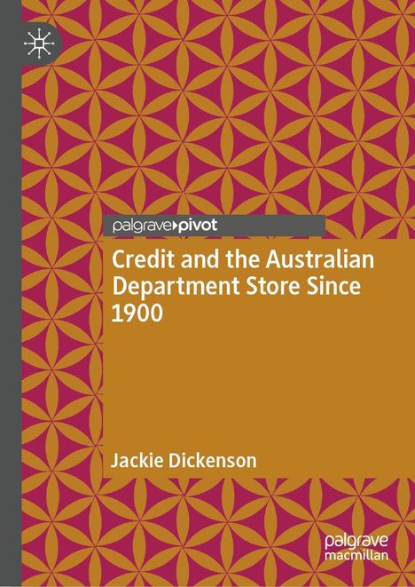 Text: "Credit and the Australian Department Store Since 1900", "Jackie Dickenson". Geometrisches Muster in Braun und Rot.