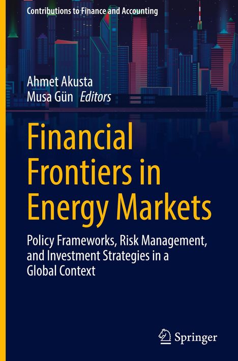 Titel: Financial Frontiers in Energy Markets. Autoren: Ahmet Akusta, Musa Gün. Hintergrund: Illustrierte Skyline.
