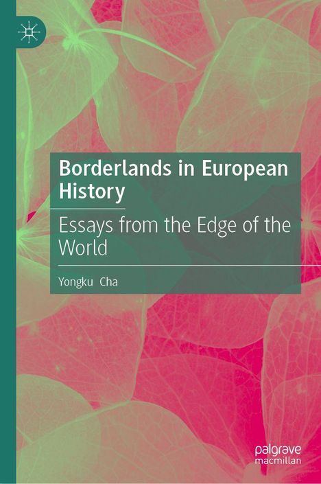 „Borderlands in European History: Essays from the Edge of the World“ von Yongku Cha. Hintergrundleaves in Pink-Grün.