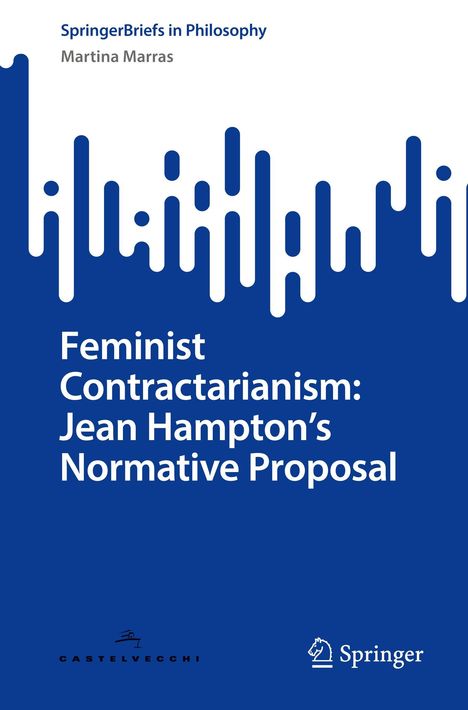 SpringerBriefs in Philosophy, Martina Marras. Feminist Contractarianism: Jean Hampton’s Normative Proposal. Blau-weiße Grafik.