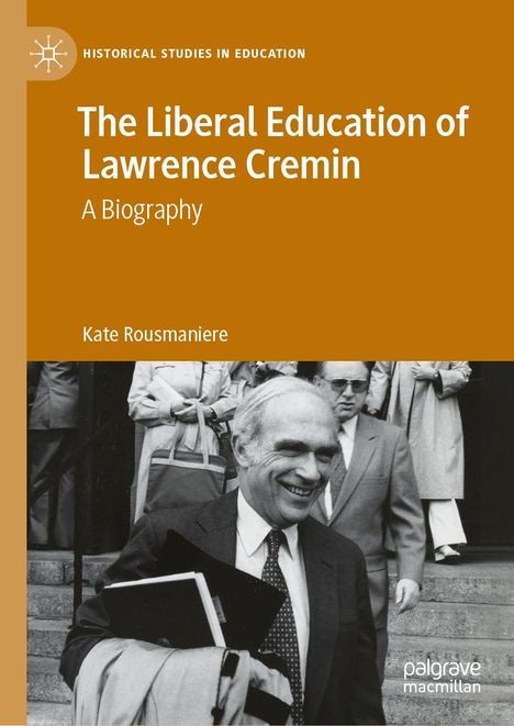 "The Liberal Education of Lawrence Cremin: A Biography," Kate Rousmaniere. Schwarz-Weiß-Foto eines lächelnden Mannes.