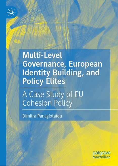 Titel: Multi-Level Governance, European Identity Building, and Policy Elites. Autor: Dimitra Panagiotatou. Abstrakte blaue und gelbe Formen.