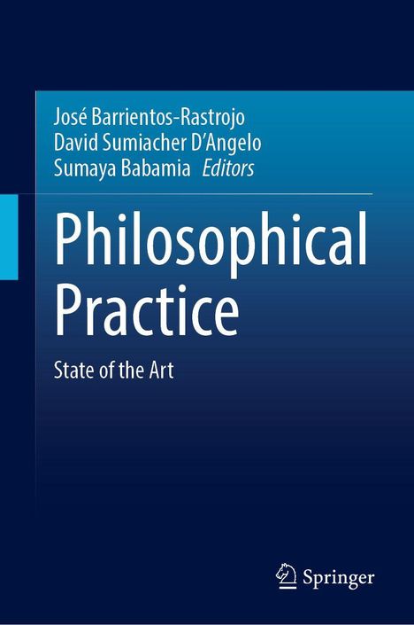 Buchtitel: "Philosophical Practice: State of the Art", Autoren: José Barrientos-Rastrojo, David Sumiacher D'Angelo, Sumaya Babamia.