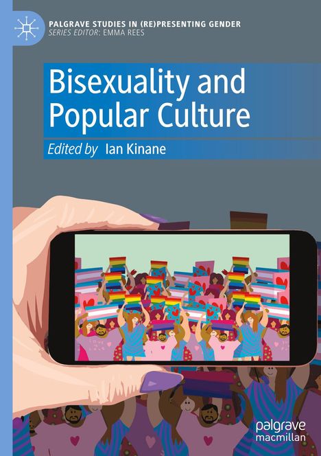 "Bisexuality and Popular Culture"; bearbeitet von Ian Kinane. Eine bunte Illustration von Menschen mit Regenbogenfahnen auf einem Handy-Display.