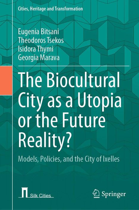 Titel: The Biocultural City as a Utopia or the Future Reality? Autoren: Eugenia Bitsani, Theodoros Tsekos, Isidora Thymi, Georgia Marava. Hintergrund: geometrisches Muster. Logos: Silk Cities, Springer.