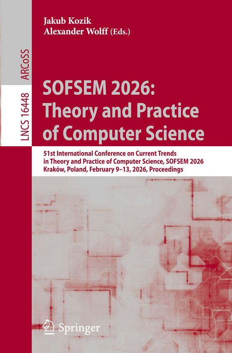 "SOFSEM 2026: Theory and Practice of Computer Science", 51st Konferenz in Krakau, 2026. Autoren: Jakub Kozik, Alexander Wolff.