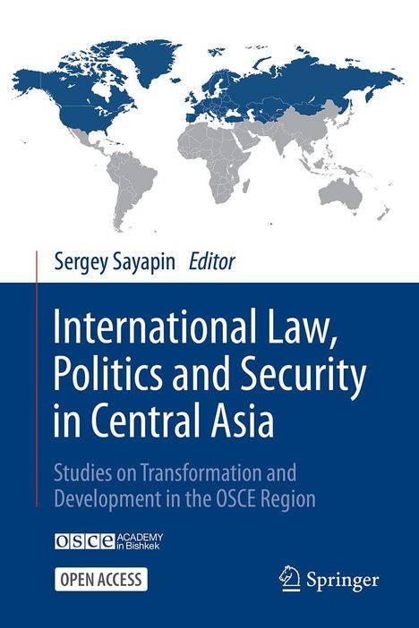 Sergey Sayapin, Editor. International Law, Politics and Security in Central Asia. Weltkarte, OSCE-Logo, Springer-Logo.