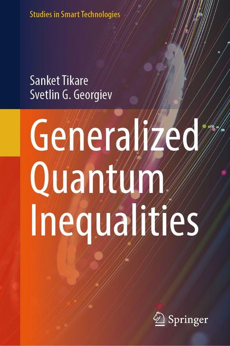 Text: "Generalized Quantum Inequalities", Autoren: Sanket Tikare, Svetlin G. Georgiev. Abstrakte, bunte Linien auf dunklem Hintergrund.