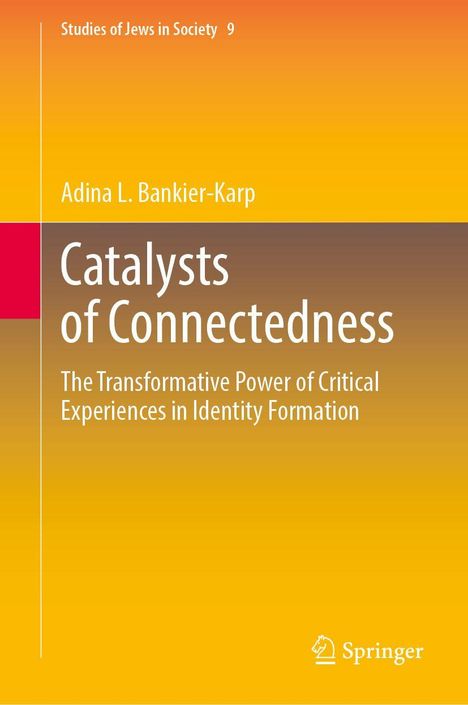 Titel: "Catalysts of Connectedness", Autor: Adina L. Bankier-Karp, Serie: Studies of Jews in Society 9, Verlag: Springer, farbenfrohes Design.