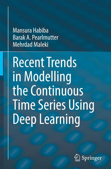 Buchtitel: "Recent Trends in Modelling the Continuous Time Series Using Deep Learning". Autoren: Mansura Habiba, Barak A. Pearlmutter, Mehrdad Maleki. Logo von Springer unten rechts. Hintergrund in Blau mit kreisförmigen Mustern.