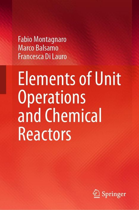 "Elements of Unit Operations and Chemical Reactors" von Fabio Montagnaro, Marco Balsamo, Francesca Di Lauro. Roter Hintergrund.