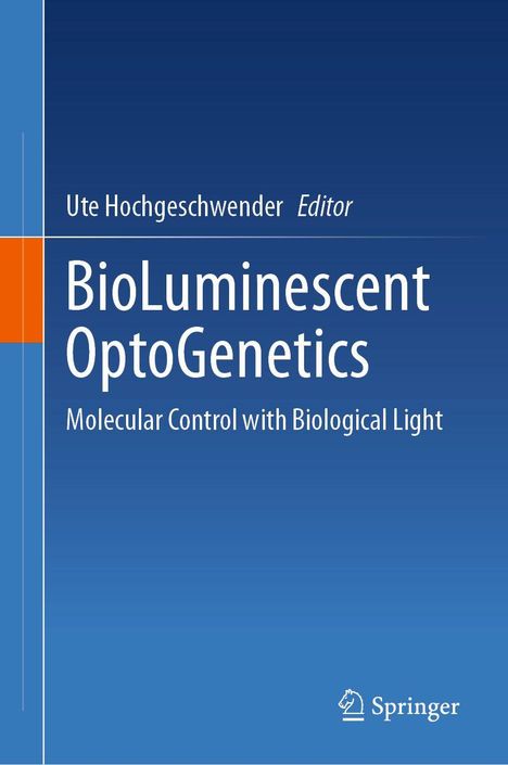 Ute Hochgeschwender, Editor. BioLuminescent OptoGenetics: Molecular Control with Biological Light. Blau-orange Farbgestaltung.