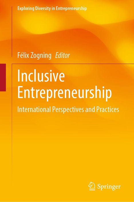 „Inclusive Entrepreneurship“ von Félix Zognning, Editor. Gelber Hintergrund, Springer-Logo unten.