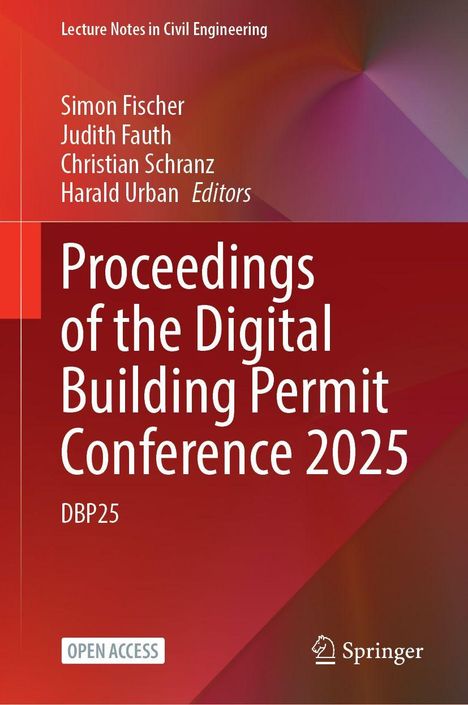 "Proceedings of the Digital Building Permit Conference 2025", Herausgeber: Simon Fischer, Judith Fauth, Christian Schranz, Harald Urban.