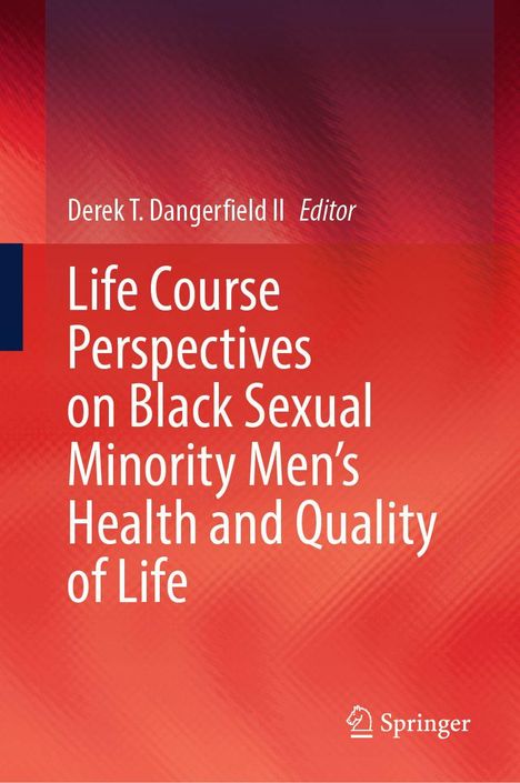 Text: "Derek T. Dangerfield II Editor. Life Course Perspectives on Black Sexual Minority Men's Health and Quality of Life." 

Hintergrund: Rote Töne mit diagonalen Mustern, Springer-Logo unten rechts.