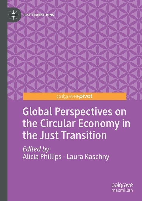 "Global Perspectives on the Circular Economy in the Just Transition," bearbeitet von Alicia Phillips und Laura Kaschny. Lila Muster.