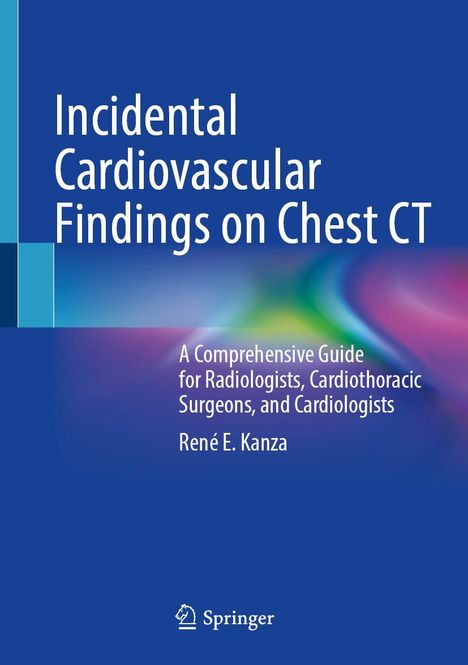 "Incidental Cardiovascular Findings on Chest CT" von René E. Kanza, Guide für Radiologen. Links unten Springer-Logo.