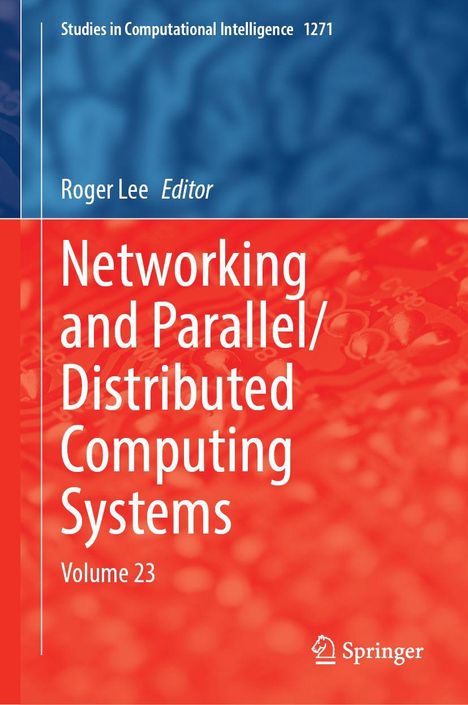 "Networking and Parallel/Distributed Computing Systems, Volume 23, Roger Lee Editor. Oben blau, unten rot, Springer-Logo."