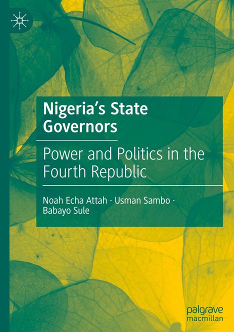 Grüner Hintergrund mit durchscheinenden Blättern und weißem Text: "Nigeria’s State Governors: Power and Politics in the Fourth Republic".