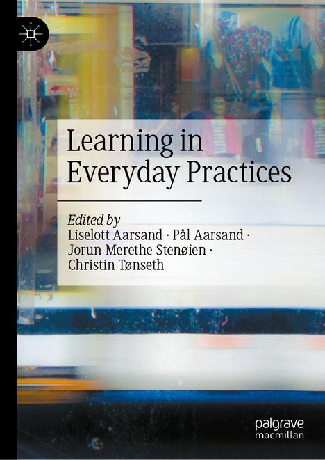 „Learning in Everyday Practices“, herausgegeben von Liselott Aarsand und anderen. Verschwommene, bunte Hintergrundszene.