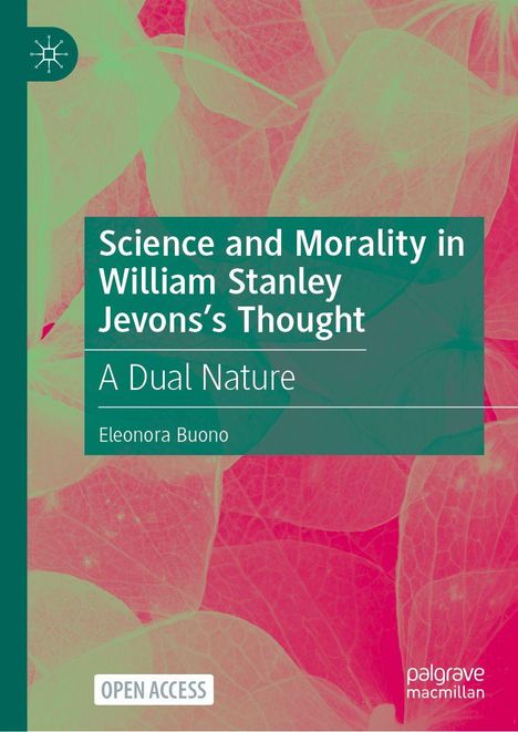 "Science and Morality in William Stanley Jevons’s Thought: A Dual Nature. Eleonora Buono. Hintergrund: grüne Blätter."