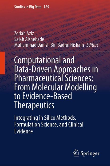 Titel: Computational and Data-Driven Approaches in Pharmaceutical Sciences. Autoren: Zoriah Aziz, Salah Alshehade.