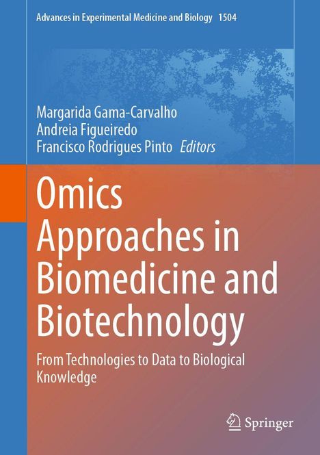 „Omics Approaches in Biomedicine and Biotechnology“ ist der Titel eines Buches. Autoren: Margarida Gama-Carvalho, Andreia Figueiredo, Francisco Rodrigues Pinto.