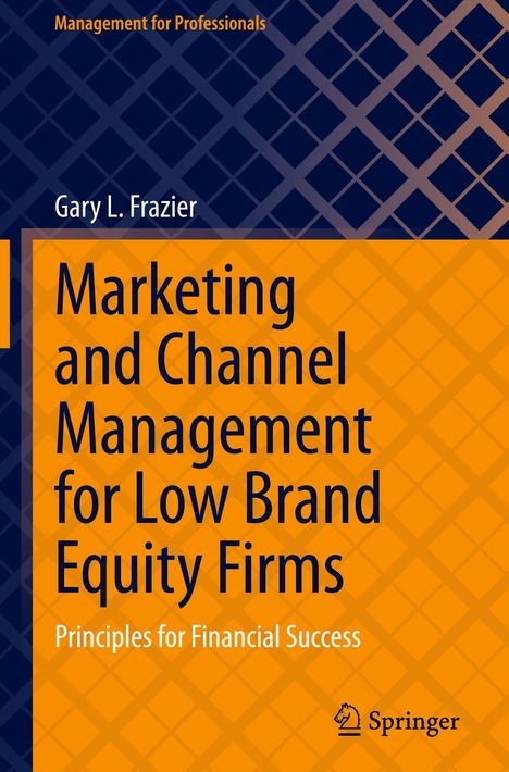 "Marketing and Channel Management for Low Brand Equity Firms" von Gary L. Frazier, Springer. Hintergrund in Blau und Orange.