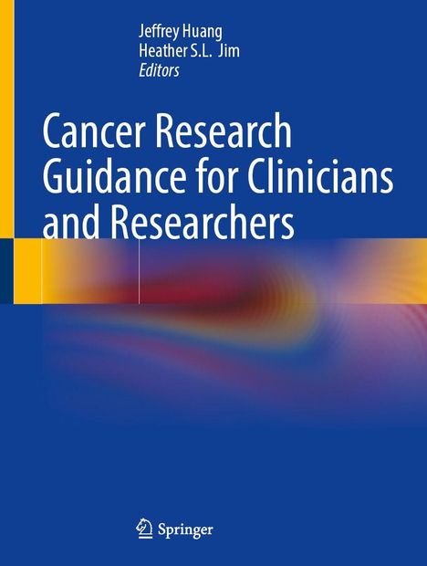 Buchcover, Titel: "Cancer Research Guidance for Clinicians and Researchers". Autoren: Jeffrey Huang, Heather S.L. Jim.