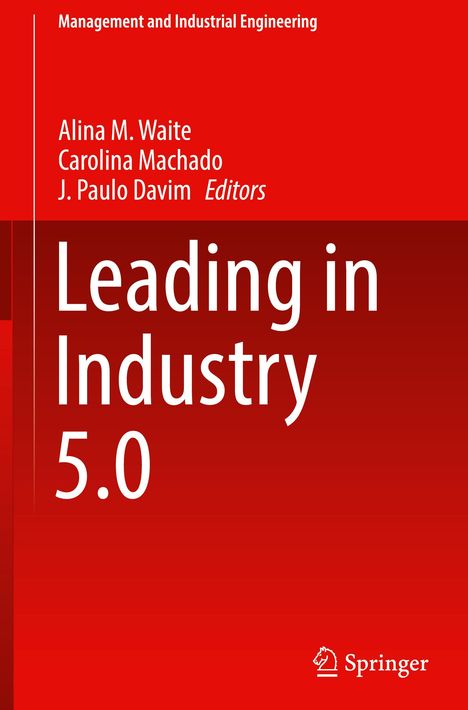„Leading in Industry 5.0“. Autoren: Alina M. Waite, Carolina Machado, J. Paulo Davim. Roter Hintergrund. Springer-Logo.