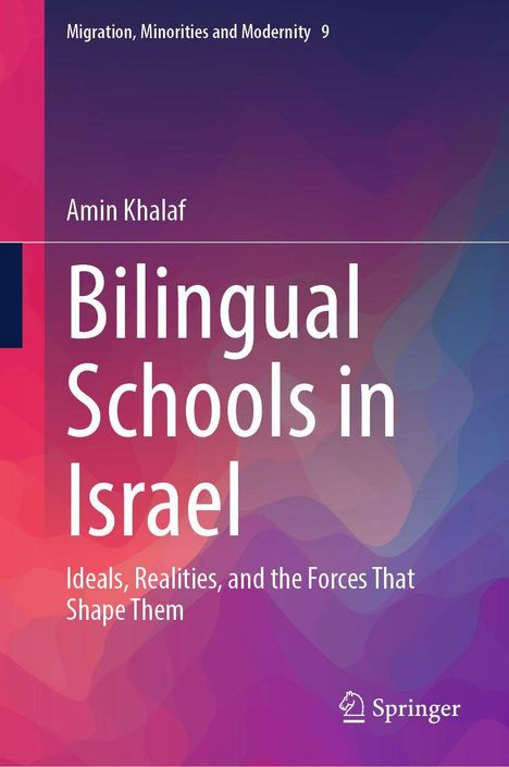 Titel: Bilingual Schools in Israel. Untertitel: Ideals, Realities, and the Forces That Shape Them. Autor: Amin Khalaf. Farbiges Design.