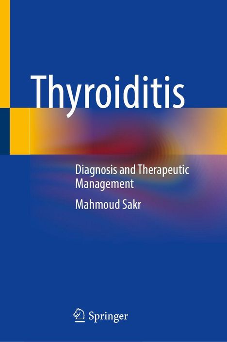 „Thyroiditis: Diagnosis and Therapeutic Management“ von Mahmoud Sakr. Blau-gelber Hintergrund mit Springer-Logo.