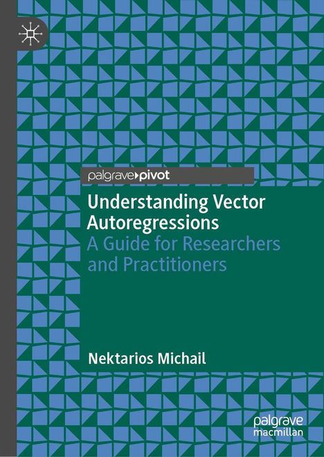 „Understanding Vector Autoregressions: A Guide for Researchers and Practitioners“ von Nektarios Michail. Geometrisches Muster und Logos.