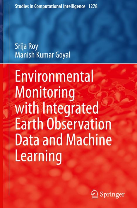 "Environmental Monitoring with Integrated Earth Observation Data and Machine Learning" von Srija Roy, Manish Kumar Goyal.