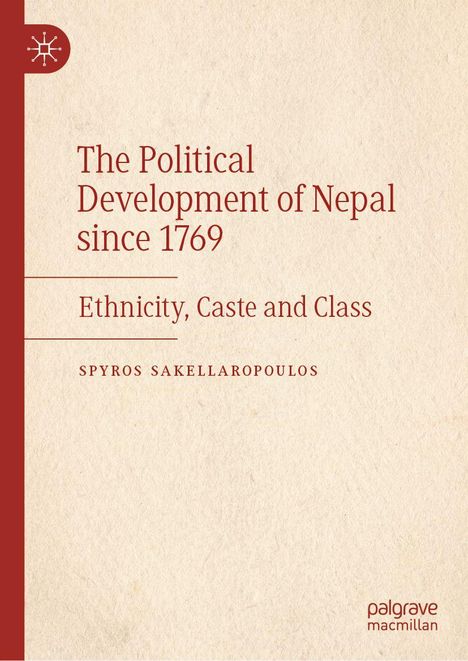 Buchtitel: "The Political Development of Nepal since 1769: Ethnicity, Caste and Class" von Spyros Sakellaropoulos. Beige, seriös.