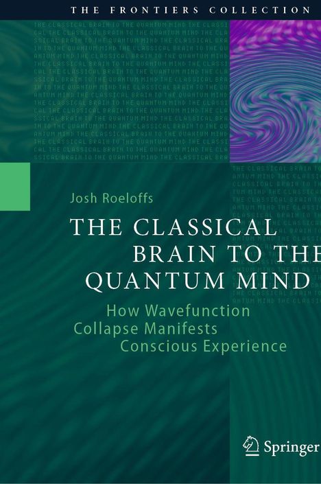 „The Classical Brain to the Quantum Mind“ von Josh Roeloffs. Grüner Hintergrund mit abstraktem Muster. Springer-Logo.