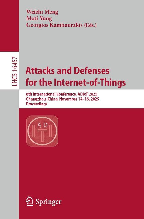 Text: Weizhi Meng, Moti Yung, Georgios Kambourakis, Attack and Defense, ADIoT 2025, Springer. Gestaltung in Rot und Grau.