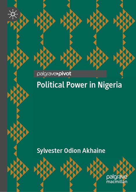 "Political Power in Nigeria" von Sylvester Odion Akhaine, grünes Cover mit grafischem, braunem Muster.