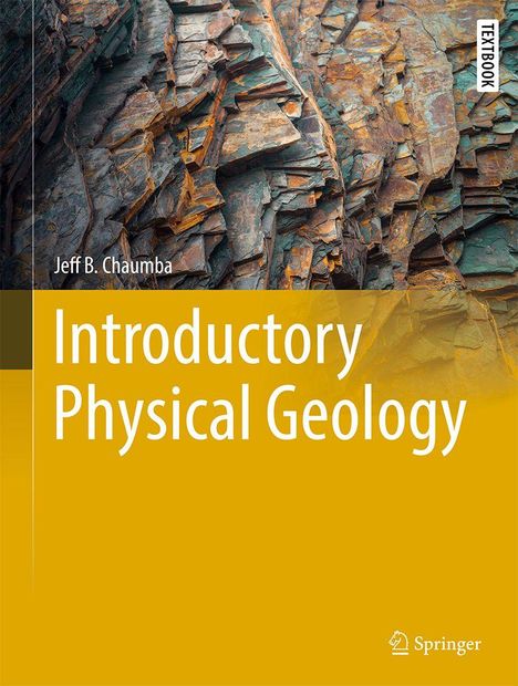 Text: "Jeff B. Chaumba, Introductory Physical Geology, TEXTBOOK, Springer." Hintergrund: Nahaufnahme einer bunten Felsformation.