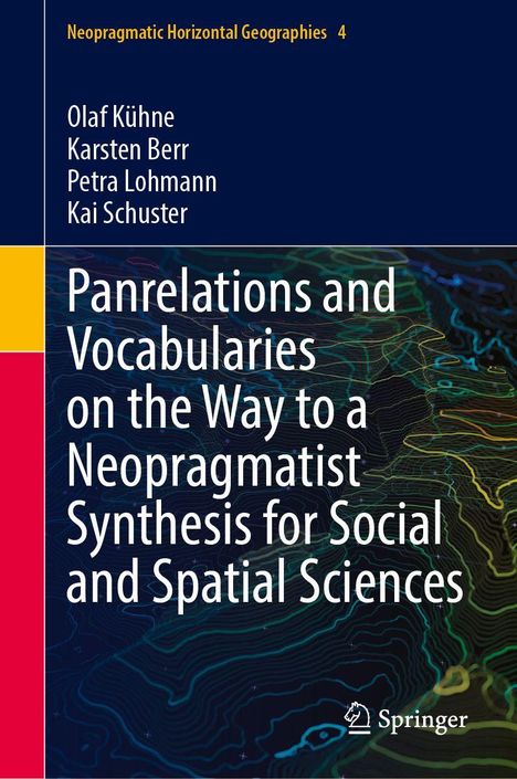 Text: „Panrelations and Vocabularies on the Way to a Neopragmatist Synthesis for Social and Spatial Sciences“. Autoren: Olaf Kühne, Karsten Berr, Petra Lohmann, Kai Schuster. Bunte Linien im Hintergrund, Logo von Springer.