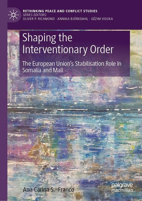 "Shaping the Interventionary Order: The European Union’s Stabilisation Role in Somalia and Mali." Bunte abstrakte Malerei.