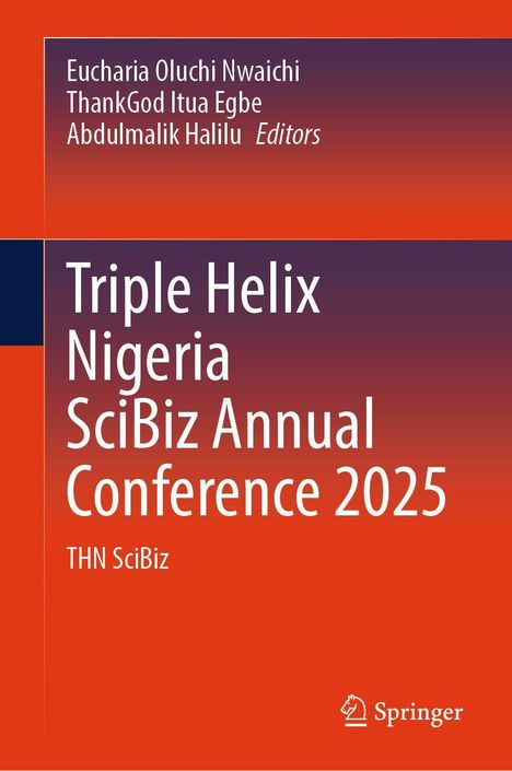 Buchtitel: "Triple Helix Nigeria SciBiz Annual Conference 2025", Herausgeber: Eucharia Oluchi Nwaichi u.a., Verlag Springer.