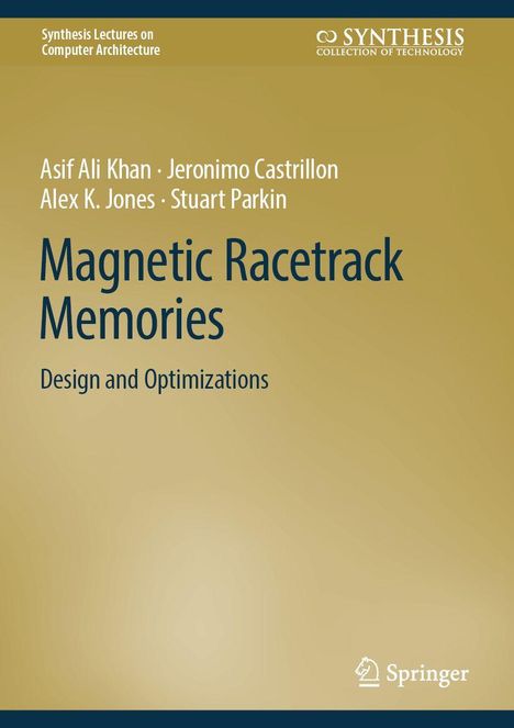 "Buchtitel: Magnetic Racetrack Memories - Design and Optimizations. Autoren: Asif Ali Khan, Jeronimo Castrillon."