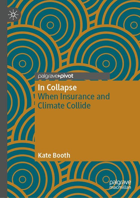 „In Collapse: When Insurance and Climate Collide“ von Kate Booth. Hintergrund: Kreismuster in Blau und Braun.
