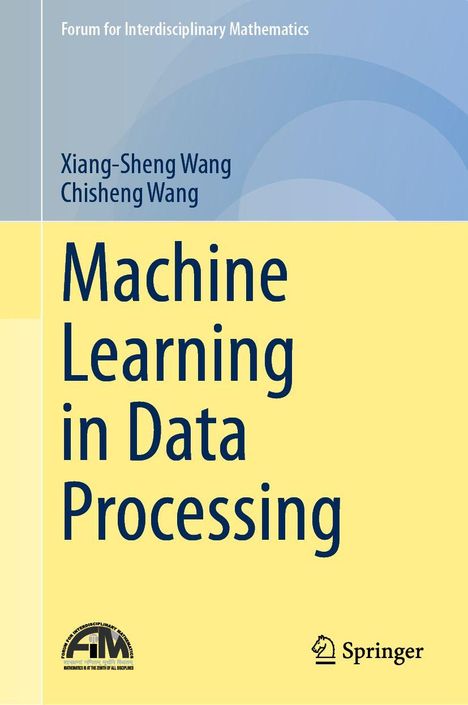 "Machine Learning in Data Processing" von Xiang-Sheng Wang, Chisheng Wang. Blau-gelber Hintergrund, Springer-Logo unten rechts.