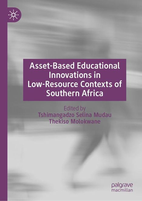 "Asset-Based Educational Innovations in Low-Resource Contexts of Southern Africa" von Mudau und Molokwane. Grautöne.