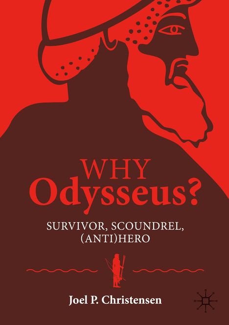 WHY Odysseus? SURVIVOR, SCOUNDREL, (ANTI)HERO. Joel P. Christensen. Illustration eines antiken Kriegers.