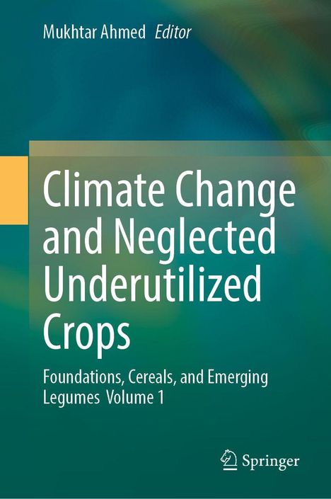 "Climate Change and Neglected Underutilized Crops. Foundations, Cereals, and Emerging Legumes Volume 1." Oben Grün-Blau-Verlauf. 